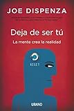 Deja de ser tú (Crecimiento personal) (Spanish Edition) by Joe Dispenza