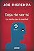 Deja de ser tú (Crecimiento personal) (Spanish Edition) by Joe Dispenza