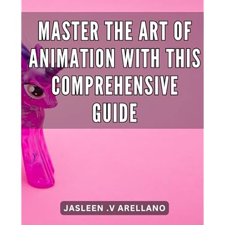 Mua Master the Art of Animation with this Comprehensive Guide: Unleash ...