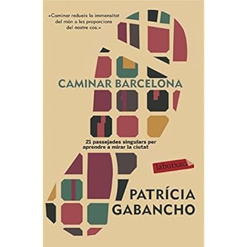 Caminar Barcelona: 21 passejades singulars per aprendre a mirar la ciutat (LB) Caminar Barcelona: 21 passejades singulars per aprendre a mirar la ciutat (LB)