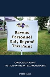 One Catch Away : The Story of the 2011 Baltimore Ravens