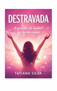 Livro Destravada - A jornada da mulher que decide evoluir