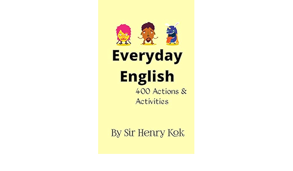 Everyday English 400 Actions And Activities Kindle Edition By Kok Sir Henry Reference Kindle Ebooks Amazon Com