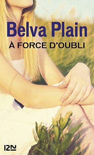 A force d'oubli (Litterature) (French Edition) by Belva PLAIN
