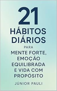Livro 21 Hábitos Diários para Mente Forte, Produtiva e Equilibrada