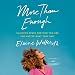 More Than Enough: Claiming Space for Who You Are (No Matter What They Say) by 