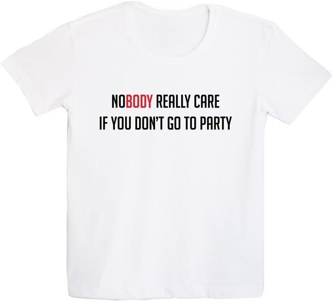 Crew Neck T-Shirt Nobody Really Care If You Don't Go To Party TTG Design