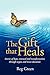 The Gift that Heals: Stories of hope, renewal and transformation through organ and tissue donation by Reg Green