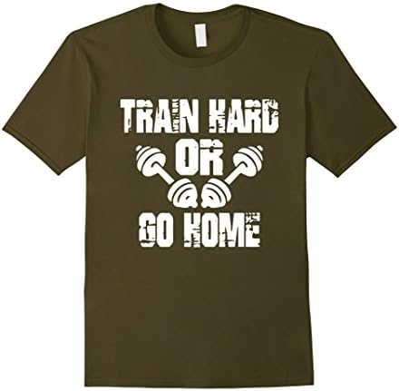 Men's Train Hard Or Go Home. Workout TShirts Large Olive