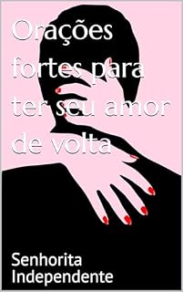Orações fortes para ter seu amor de volta