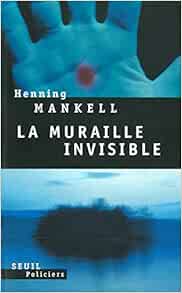 La Muraille Invisible Seuil Policiers French Edition Mankell Henning 9782020381185 Amazon Com Books