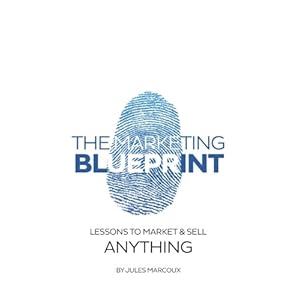 The Marketing Blueprint: Lessons to Market & Sell Anything