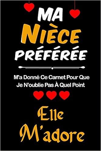 Ma Niece Preferee M A Donne Ce Carnet Pour Que Je N Oublie Pas A Quel Point Elle M Adore Carnet De Notes Ligne Et Citation Positive Excellente Offrir A Vos Proches Moins