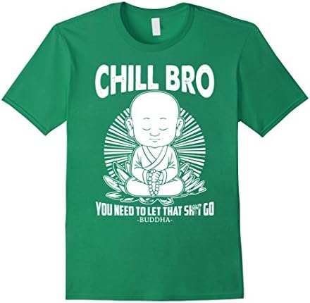 Men's Chill Bro - Buddhist T Shirt - Buddha T Shirt 3XL Kelly Green