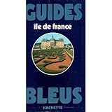 Image de Guide bleu Ile-de-France (Les Guides bleus) (French Edition)