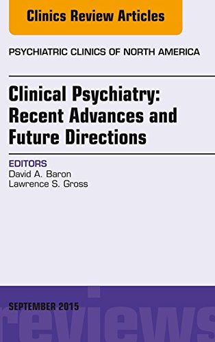 Clinical Psychiatry: Recent Advances and Future Directions, An Issue of Psychiatric Clinics of North America, (The Clinics: Internal Medicine)