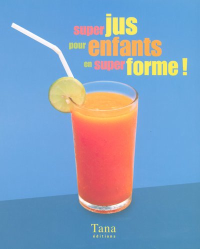 Super jus pour enfants en super forme ! by (Paperback)
