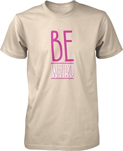 Hoodteez Be Weird, Be a Nerd, Be Original Men's T-Shirt, M Putty