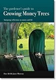 The Gardener's Guide to Growing Money Trees by 