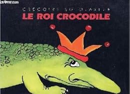 LE ROI CROCODILE
