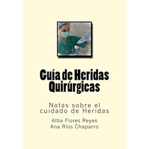 Guia de Heridas Quirurgicas: Notas sobre el cuidado de Heridas (Volume 4) (Spanish Edition)