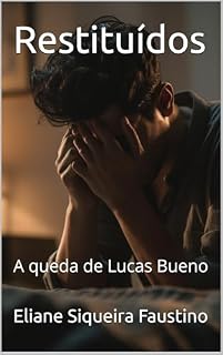 Livro Restituídos: A queda de Lucas Bueno (Trilogia Cortados, Provada & Restituídos)