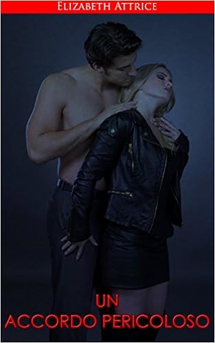 Elizabeth Attrice - Un accordo pericoloso (2016)
