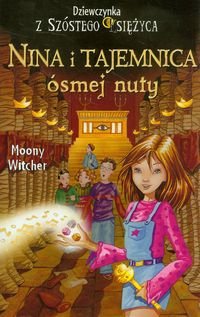 Nina i tajemnica osmej nuty. Tom 2. Dziewczynka z Szostego Ksiezyca (polish)