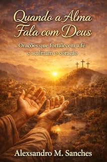 Livro Quando a Alma Fala com Deus: Orações que fortalecem a fé e acalmam o coração