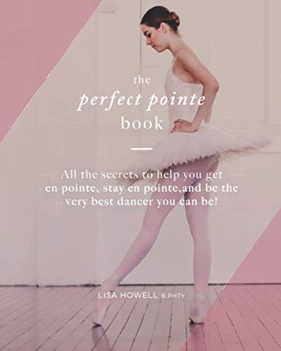 The Perfect Pointe Book by Lisa Howell B.Phty