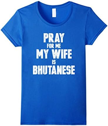 Women's Pray For Me My Wife Is Bhutanese T-shirt Small Royal Blue