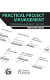 Practical Project Management for Building and Construction (ESI Inteational Project Management Series)