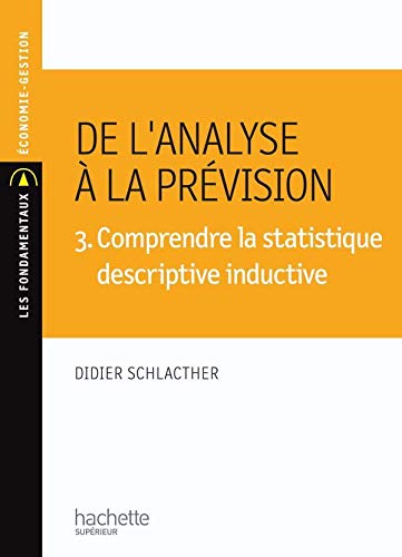 De l'analyse à la prévision 2. Comprendre la statistique descriptive temporelle (Les Fondamentaux) (French Edition) by Didier Schlacther