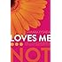 Loves Me...Not: How to Survive (and Thrive!) in the Face of Unrequited Love