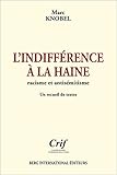 L'indifférence à la haine : Racisme et antisémitisme by
