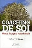 Coaching de soi: Manuel de sagesse professionnelle (ED ORGANISATION) (French Edition) by 