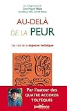 Au-delà de la peur : Les clés de la sagesse toltèque by