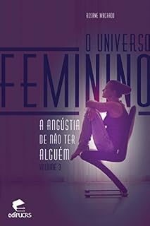 Livro O Universo Feminino III; A Angústia de não ter alguém