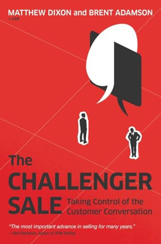 The Challenger Sale: Taking Control of the Customer