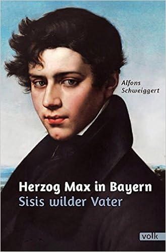 Amazon Fr Herzog Max In Bayern Sisis Wilder Vater Alfons Schweiggert Livres
