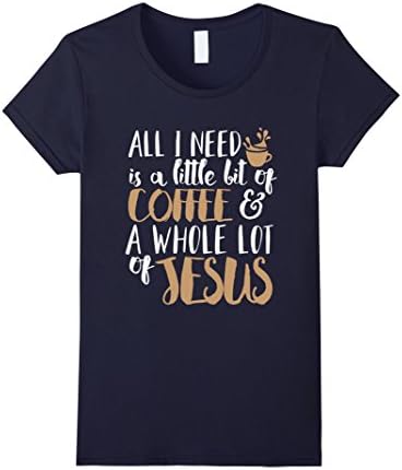 Women's A Little Bit Of Coffee &amp; A Whole Lot Of Jesus T-Shirt Medium Navy