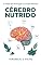 Livro Cérebro Nutrido: O Papel da Nutrição na Saúde Mental: Como micronutrientes ignorados podem ser a chave para clareza mental, foco e equilíbrio emocional.