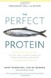 The Perfect Protein: The Fish Lover's Guide to Saving the Oceans and Feeding the World
