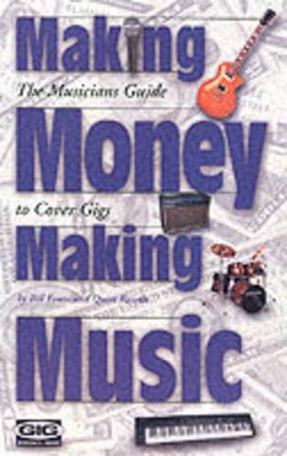 Making Money Making Music: The Musician's Guide to Cover Gigs