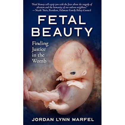 Fetal Beauty: Finding Justice in the Womb Fetal Beauty: Finding Justice in the Womb