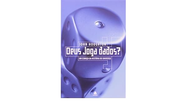 Deus Joga Dados?: um Esboço da História do Universo: John Houghton: 9788589320559: Amazon.com: Books