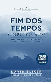 Livro Fim dos Tempos Simplificado: Preparando seu coração para a tempestade que se aproxima (Escatologia Essencial Livro 3)