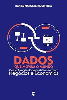 Livro Dados que Movem o Mundo: Como Soluções Escaláveis Transformam Negócios e Economias