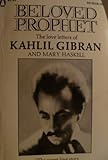 Beloved Prophet: The love letters of Kahlil Gibran & Mary Haskell