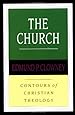 The Church (Contours of Christian Theology)
